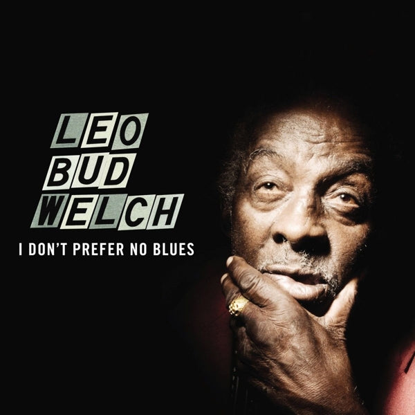 Leo Welch - I Don't Prefer No Blues |  Vinyl LP | Leo Welch - I Don't Prefer No Blues (LP) | Records on Vinyl