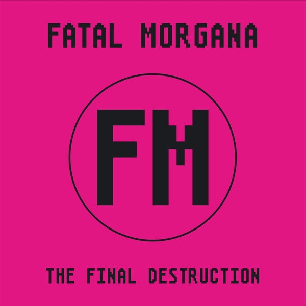 Fatal Morgana - Final Destruction  |  Vinyl LP | Fatal Morgana - Final Destruction  (2 LPs) | Records on Vinyl