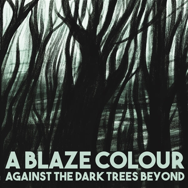  |  Vinyl LP | A Blaze Colour - Against the Dark Trees Be (LP) | Records on Vinyl