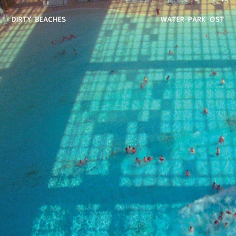  |  12" Single | Dirty Beaches - Waterpark OST-10"- (Single) | Records on Vinyl